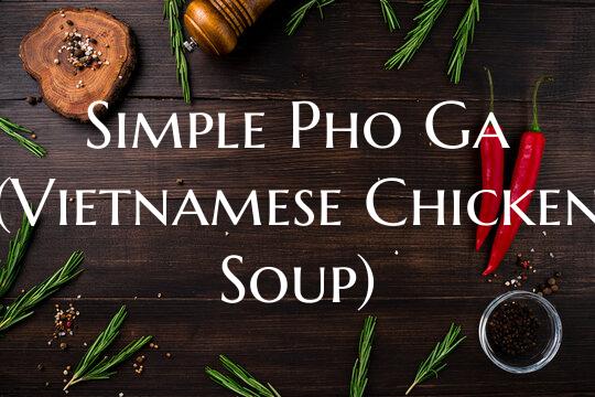 Simple Pho Ga (Vietnamese Ch...