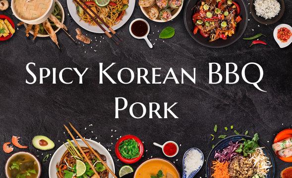 Spicy Korean BBQ Pork