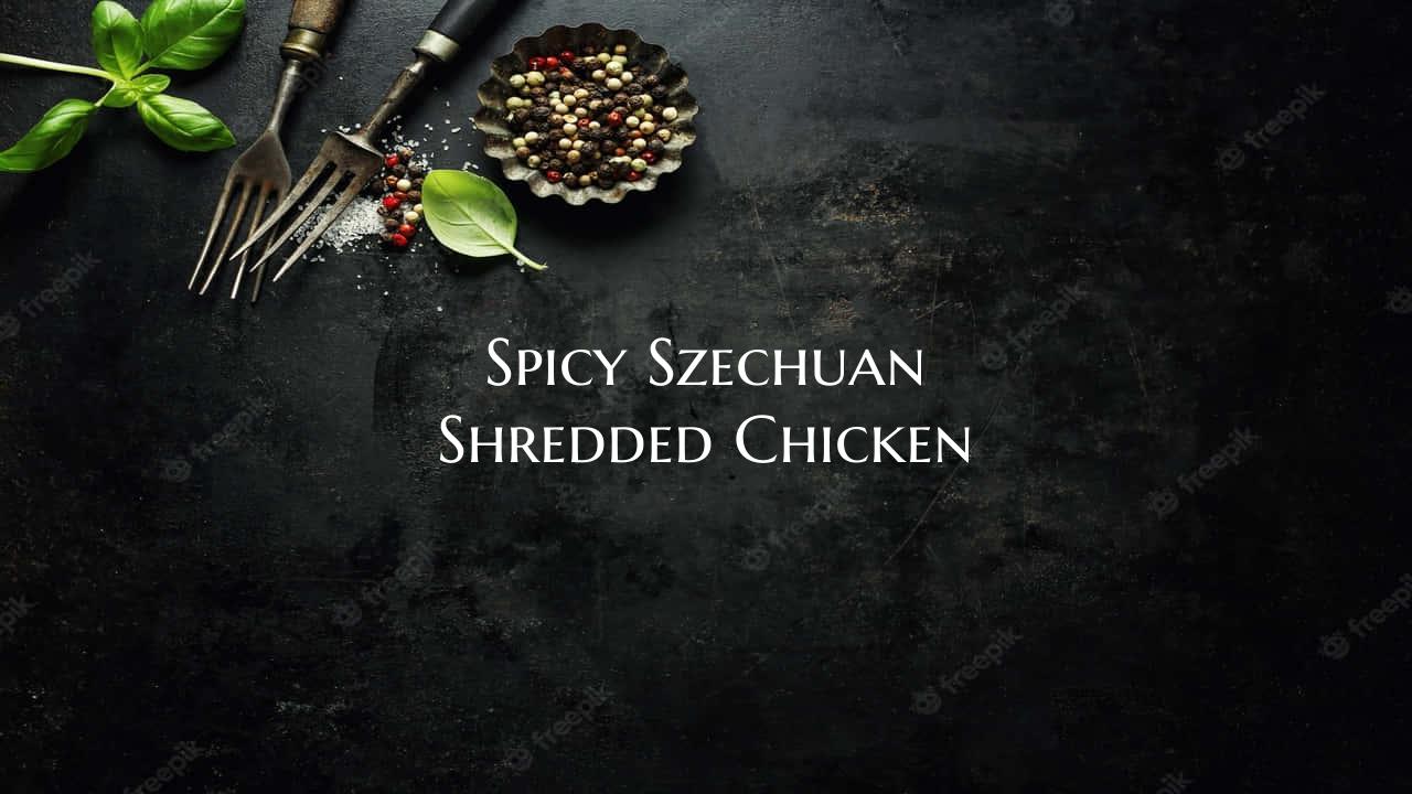 Spicy Szechuan Shredded Chicken