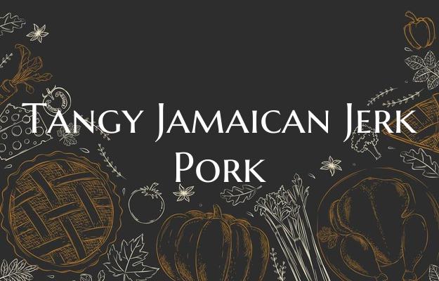 Tangy Jamaican Jerk Pork
