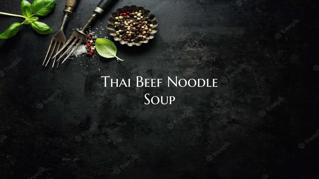 Thai Beef Noodle Soup